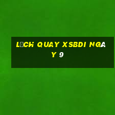 Lịch quay XSBDI ngày 9