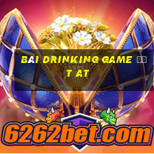 bài drinking game ướt at