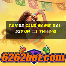 Tam88 Club Game Bài 52Fun Đổi Thưởng