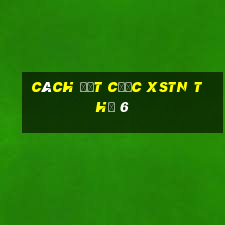 Cách đặt cược XSTN Thứ 6