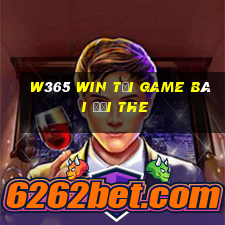 W365 Win Tại Game Bài Đổi The