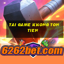 tai game khong ton tien