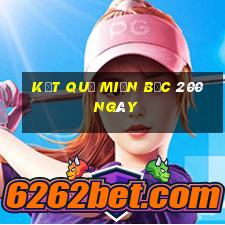 kết quả miền bắc 200 ngày