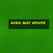 aceh slot online