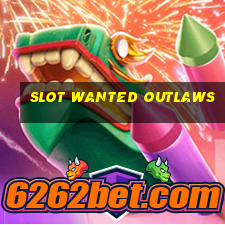 slot wanted outlaws