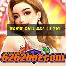 game chơi bài đổi thẻ