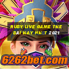 Ruby Live Game The Bài Hay Nhất 2021