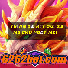 thống kê kết quả xsmb cho ngày mai