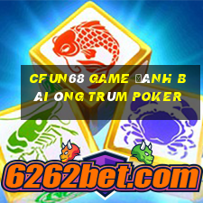 Cfun68 Game Đánh Bài Ông Trùm Poker