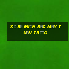 xổ số miền bắc mấy tuần trước