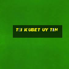 tại kubet uy tín