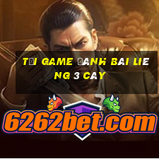 tải game đánh bài liêng 3 cây