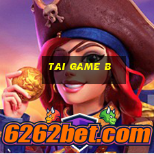 tai game b