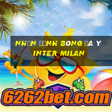 nhận định bóng đá ý inter milan