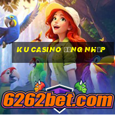 ku casino đăng nhập