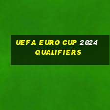 uefa euro cup 2024 qualifiers