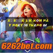 xổ số đắk lắk hôm nay ngày 16 tháng 04