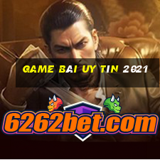 game bài uy tín 2021