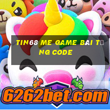 Tin68 Me Game Bài Tặng Code