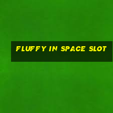 fluffy in space slot