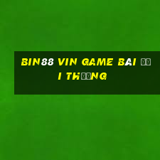 Bin88 Vin Game Bài Đổi Thưởng