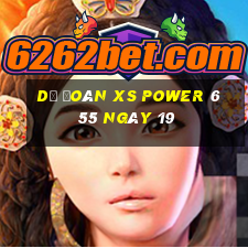 Dự đoán XS power 6 55 ngày 19