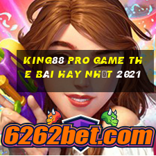 King88 Pro Game The Bài Hay Nhất 2021