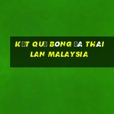 kết quả bóng đá thái lan malaysia