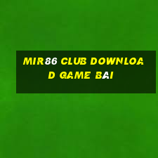 Mir86 Club Download Game Bài