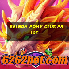 saigon pony club price