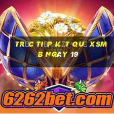 Trực tiếp kết quả XSMB ngày 19