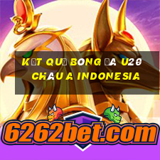 kết quả bóng đá u20 châu a indonesia