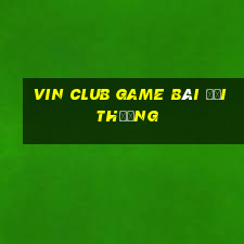 vin club game bài đổi thưởng