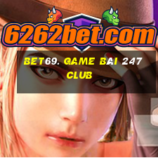 Bet69. Game Bài 247 Club