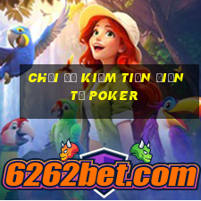 chơi để kiếm tiền điện tử poker