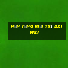 Nền tảng giải trí Baiwei