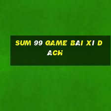 Sum 99 Game Bài Xì Dách