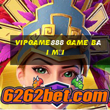 Vipgame888 Game Bài Mới