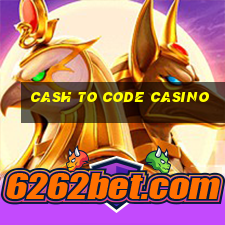 cash to code casino