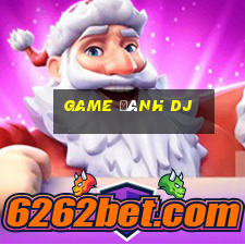 game đánh dj