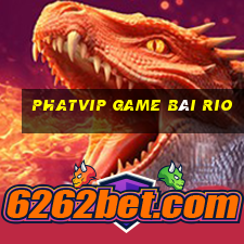 Phatvip Game Bài Rio