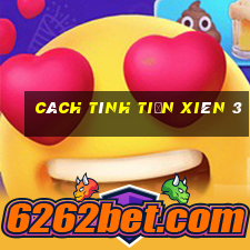 cách tính tiền xiên 3