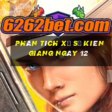 Phân tích Xổ Số kiên giang ngày 12