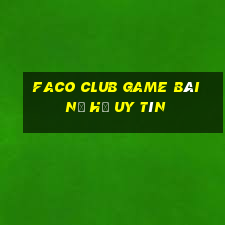 Faco Club Game Bài Nổ Hũ Uy Tín