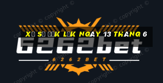 xổ số đắk lắk ngày 13 tháng 6