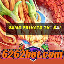 game private thẻ bài