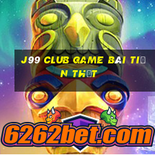 J99 Club Game Bài Tiền Thật