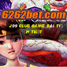 J99 Club Game Bài Tiền Thật