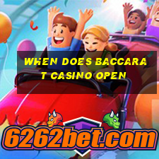 when does baccarat casino open