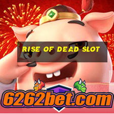 rise of dead slot